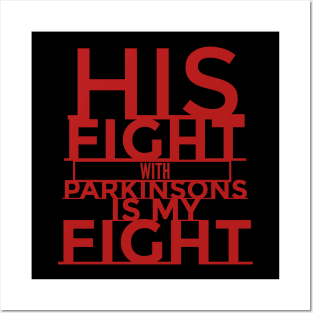 His Fight with Parkinsons is my fight Posters and Art